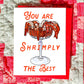 Maker Scholar Shrimply the best | Love Card